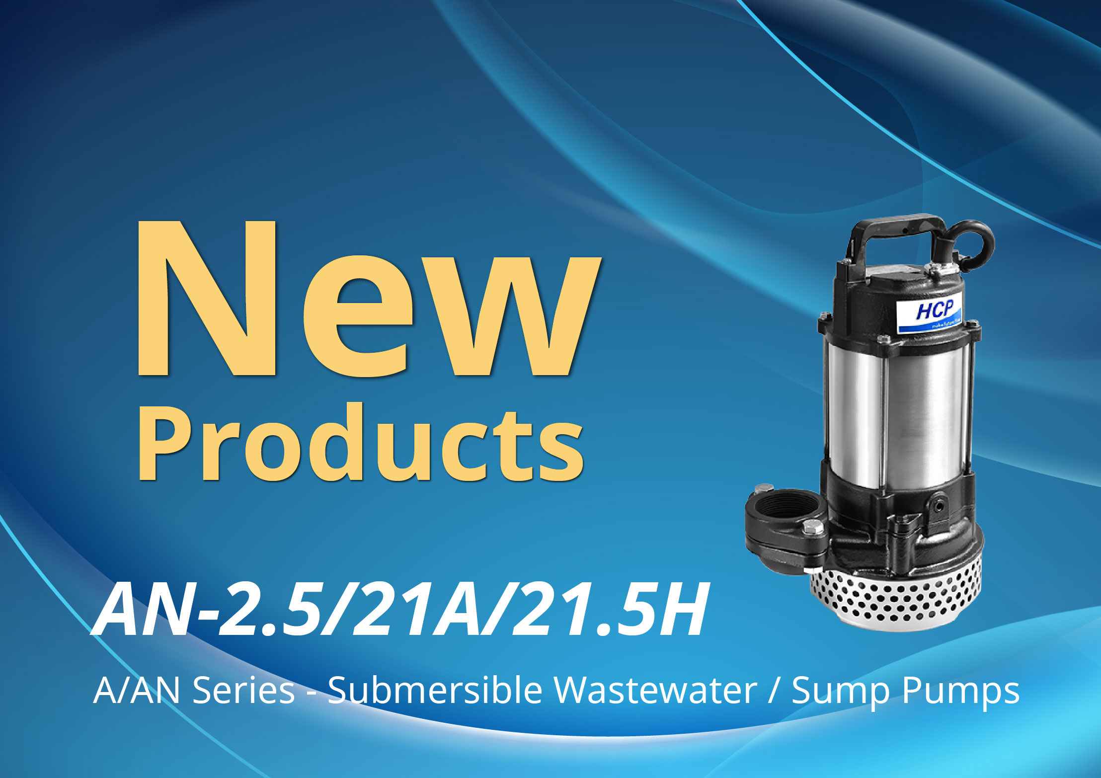 [New Product Launch] AN-2.5/21A/21.5H Series - Submersible Wastewater / Sump Pumps